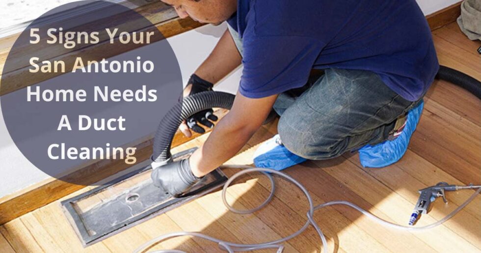 5 Signs Your San Antonio Home Needs Duct Cleaning