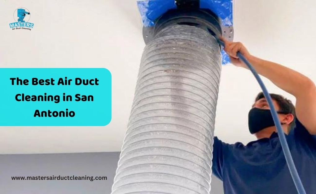 The Best Air Duct Cleaning in San Antonio