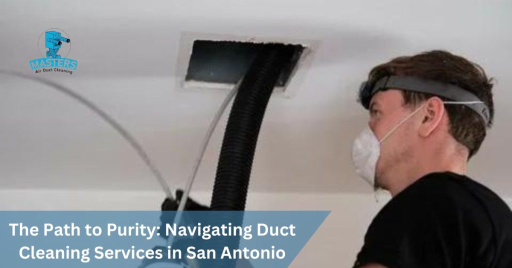 Best Duct Cleaning Services in San Antonio