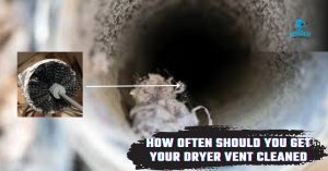 How Often Should You Get Your Dryer Vent Cleaned - Master Air Duct Cleaning.