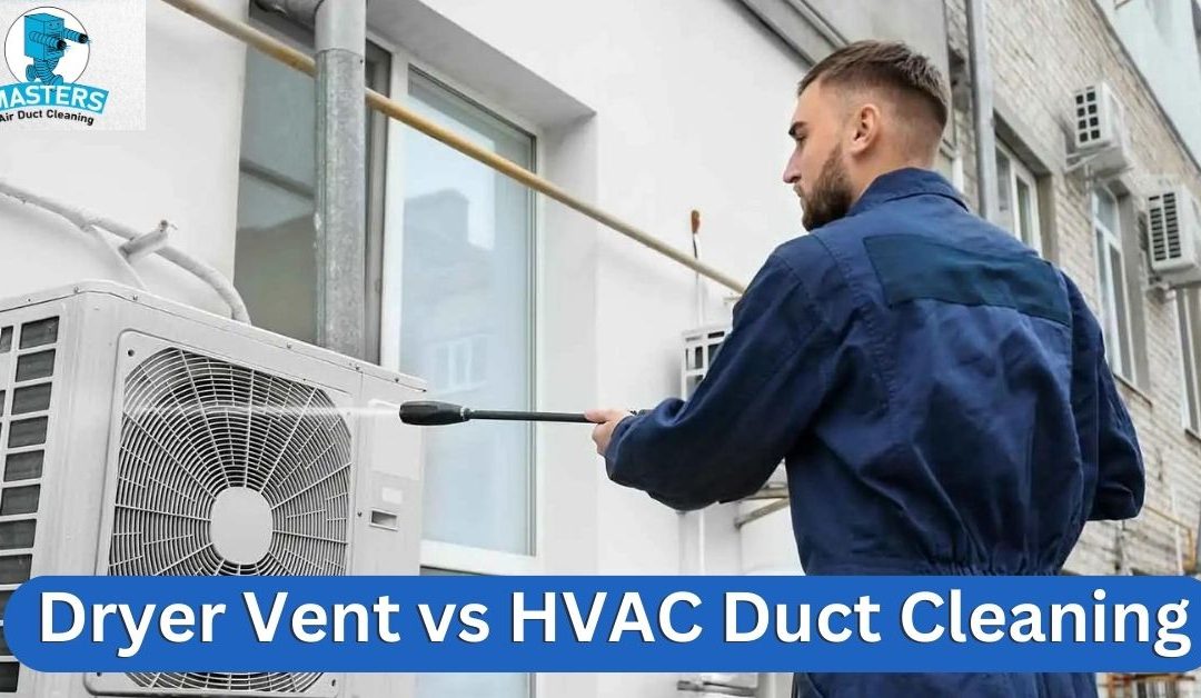 Dryer Vent vs HVAC Duct Cleaning: What You Need to Know